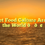 Street Food Culture Around the World 🌍🍢