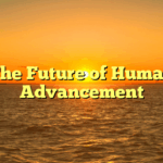 The Future of Human Advancement