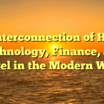 The Interconnection of Health, Technology, Finance, and Travel in the Modern World